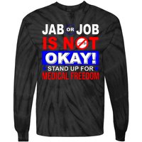 Jab Or Job Is Not Okay Medical Freedom Nurses Tie-Dye Long Sleeve Shirt