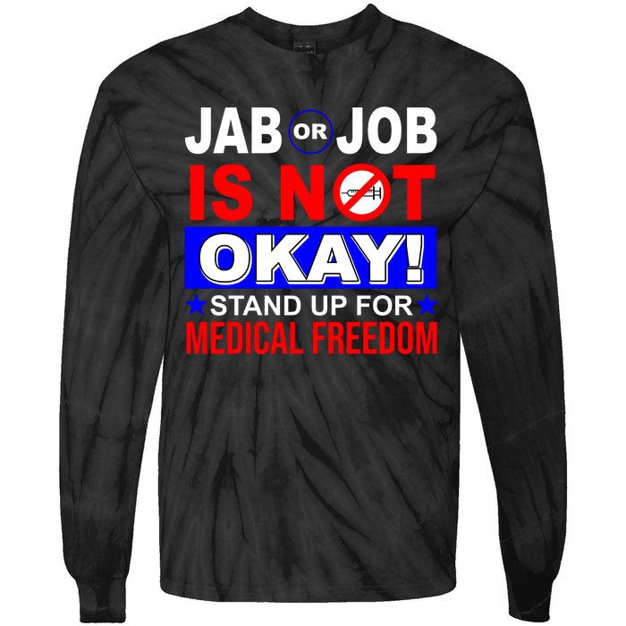 Jab Or Job Is Not Okay Medical Freedom Nurses Tie-Dye Long Sleeve Shirt