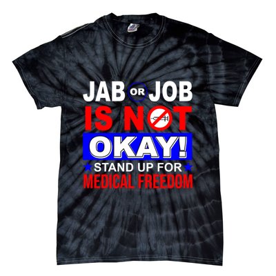 Jab Or Job Is Not Okay Medical Freedom Nurses Tie-Dye T-Shirt