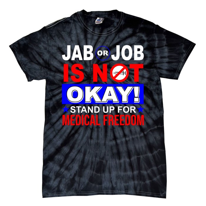 Jab Or Job Is Not Okay Medical Freedom Nurses Tie-Dye T-Shirt