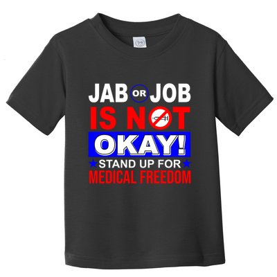 Jab Or Job Is Not Okay Medical Freedom Nurses Toddler T-Shirt