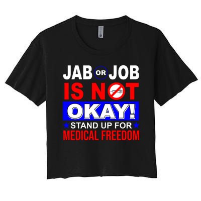 Jab Or Job Is Not Okay Medical Freedom Nurses Women's Crop Top Tee