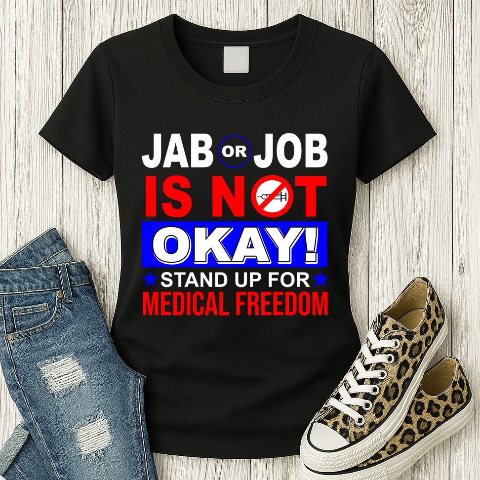 Jab Or Job Is Not Okay Medical Freedom Nurses Womens T-Shirt
