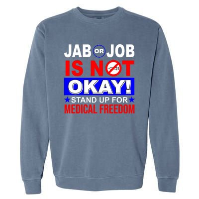 Jab Or Job Is Not Okay Medical Freedom Nurses Garment-Dyed Sweatshirt