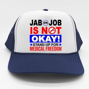 Jab Or Job Is Not Okay Medical Freedom Nurses Trucker Hat