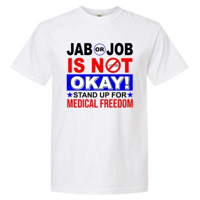 Jab Or Job Is Not Okay Medical Freedom Nurses Garment-Dyed Heavyweight T-Shirt