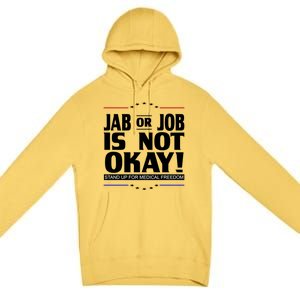 Jab Or Job Is Not Okay Support Medical Workers Premium Pullover Hoodie