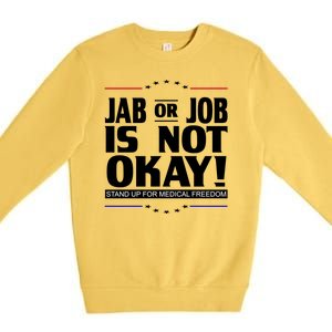 Jab Or Job Is Not Okay Support Medical Workers Premium Crewneck Sweatshirt