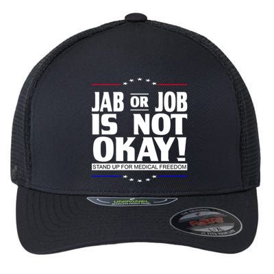 Jab Or Job Is Not Okay Support Medical Workers Flexfit Unipanel Trucker Cap