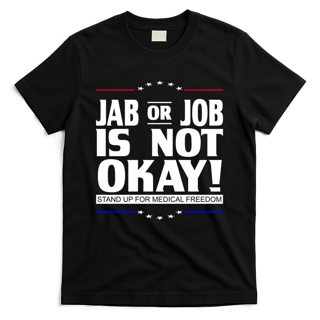 Jab Or Job Is Not Okay Support Medical Workers T-Shirt