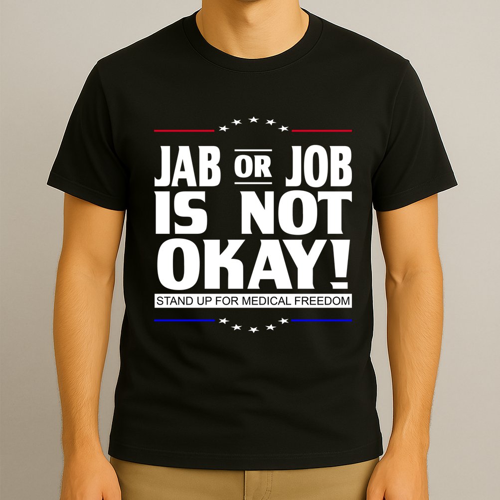 Jab Or Job Is Not Okay Support Medical Workers T-Shirt
