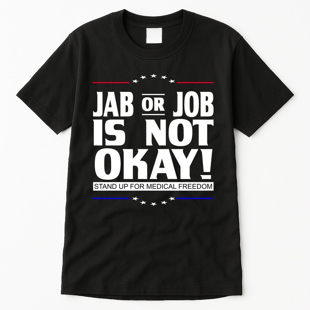 Jab Or Job Is Not Okay Support Medical Workers Tall T-Shirt