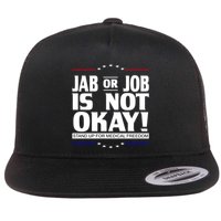 Jab Or Job Is Not Okay Support Medical Workers Flatbill Hat