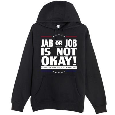 Jab Or Job Is Not Okay Support Medical Workers Premium Pullover Hoodie