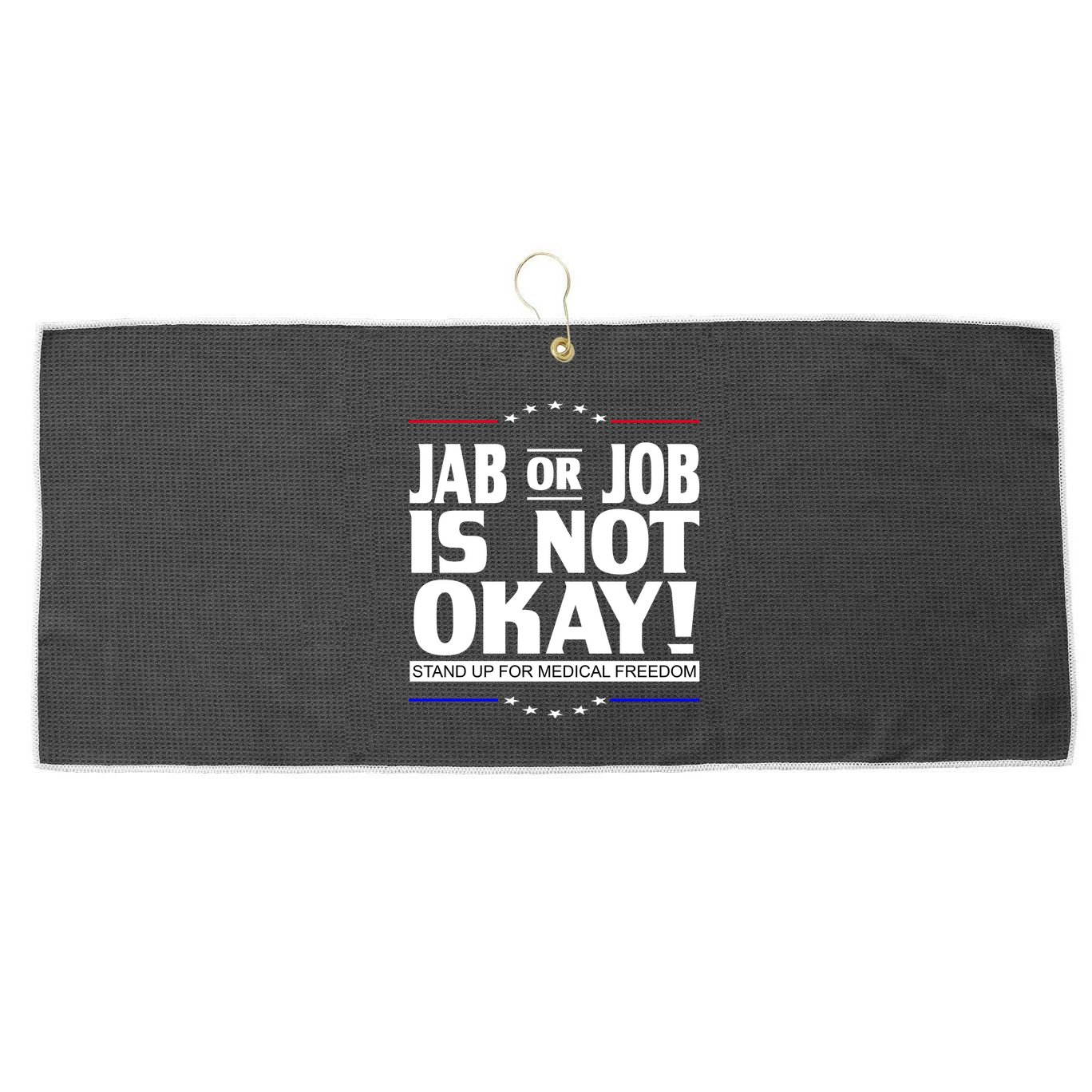 Jab Or Job Is Not Okay Support Medical Workers Large Microfiber Waffle Golf Towel