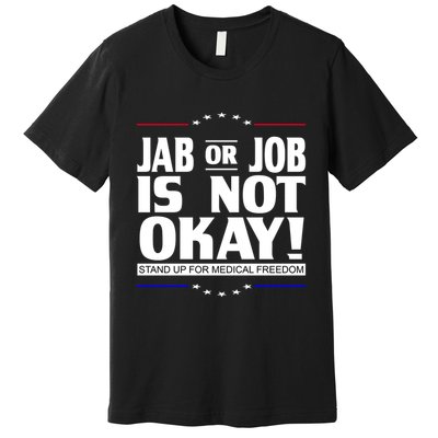 Jab Or Job Is Not Okay Support Medical Workers Premium T-Shirt