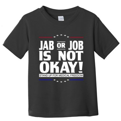 Jab Or Job Is Not Okay Support Medical Workers Toddler T-Shirt