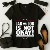 Jab Or Job Is Not Okay Support Medical Workers Women's V-Neck T-Shirt