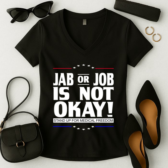 Jab Or Job Is Not Okay Support Medical Workers Women's V-Neck T-Shirt