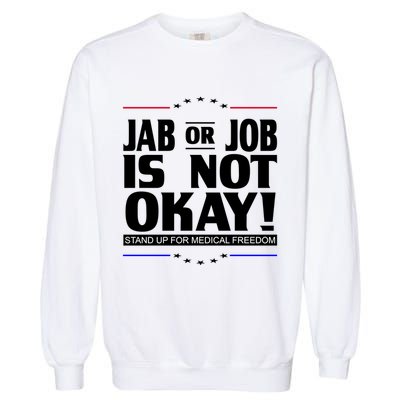 Jab Or Job Is Not Okay Support Medical Workers Garment-Dyed Sweatshirt