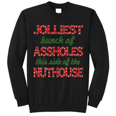Jolliest Bunch of Assholes On This Side Nuthouse Tall Sweatshirt