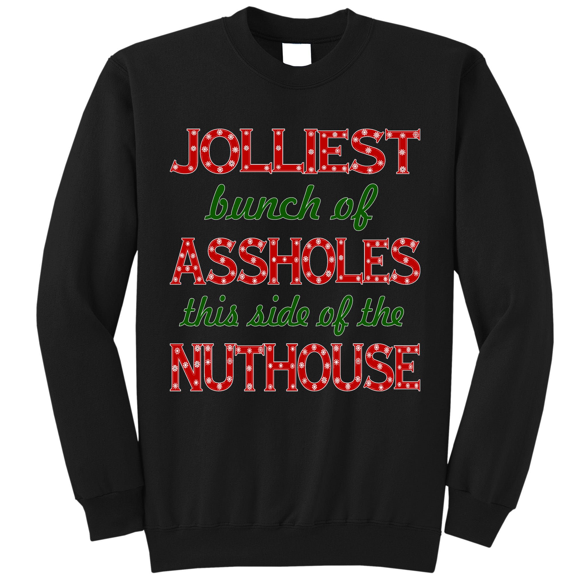 Jolliest Bunch of Assholes On This Side Nuthouse Tall Sweatshirt