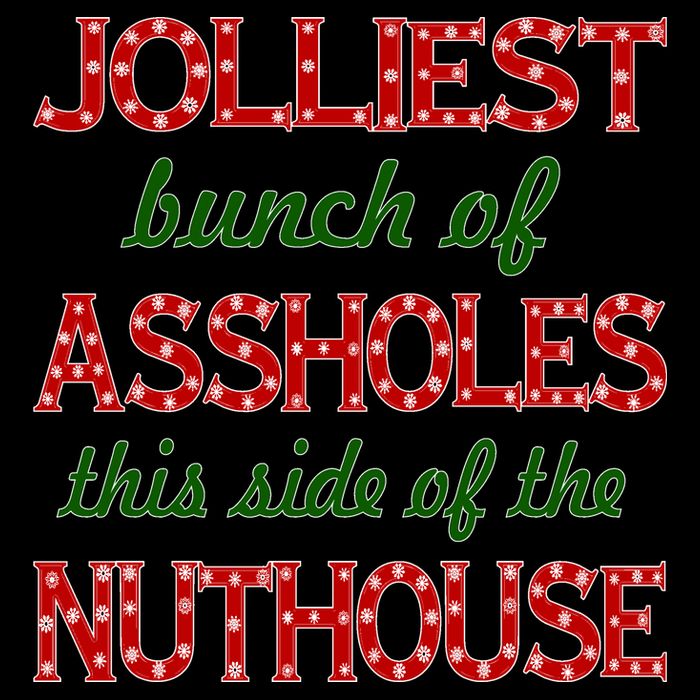Jolliest Bunch of Assholes On This Side Nuthouse Tall Sweatshirt