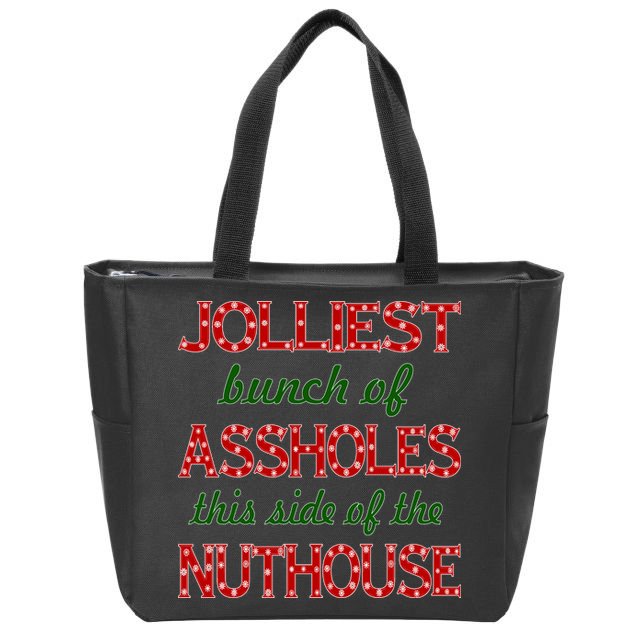 Jolliest Bunch of Assholes On This Side Nuthouse Zip Tote Bag
