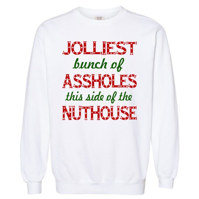 Jolliest Bunch of Assholes On This Side Nuthouse Garment-Dyed Sweatshirt