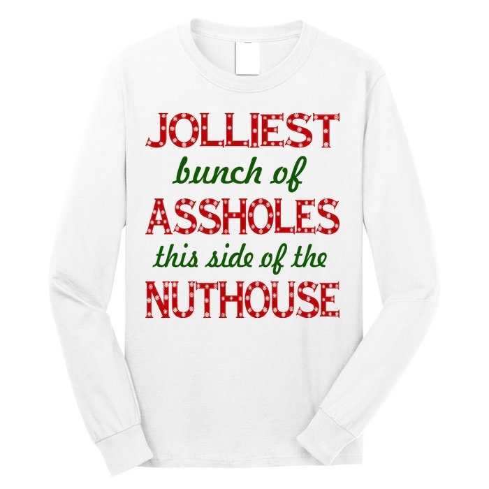 Jolliest Bunch of Assholes On This Side Nuthouse Long Sleeve Shirt