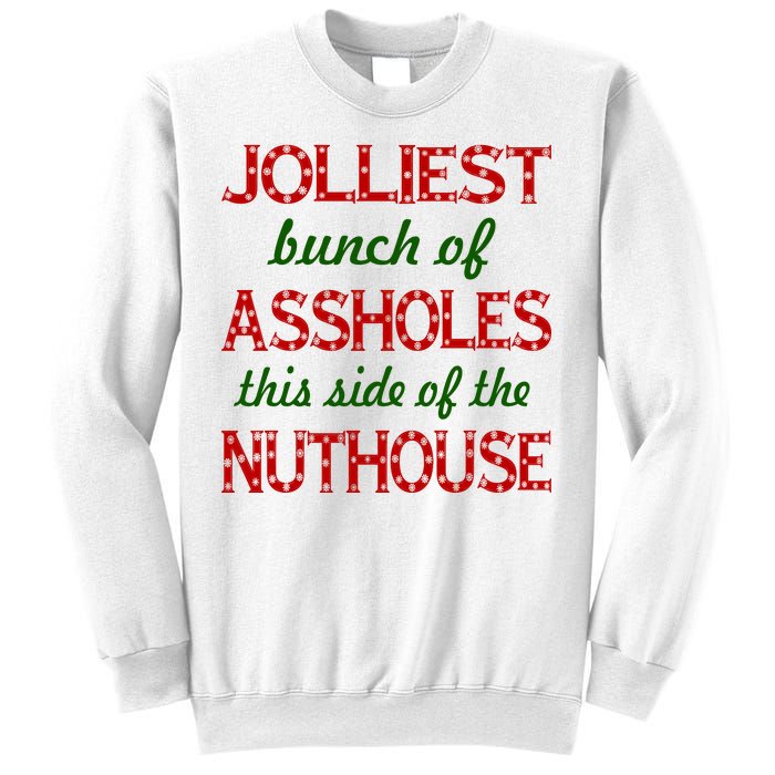 Jolliest Bunch of Assholes On This Side Nuthouse Sweatshirt