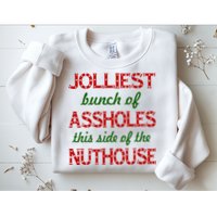 Jolliest Bunch of Assholes On This Side Nuthouse Sweatshirt