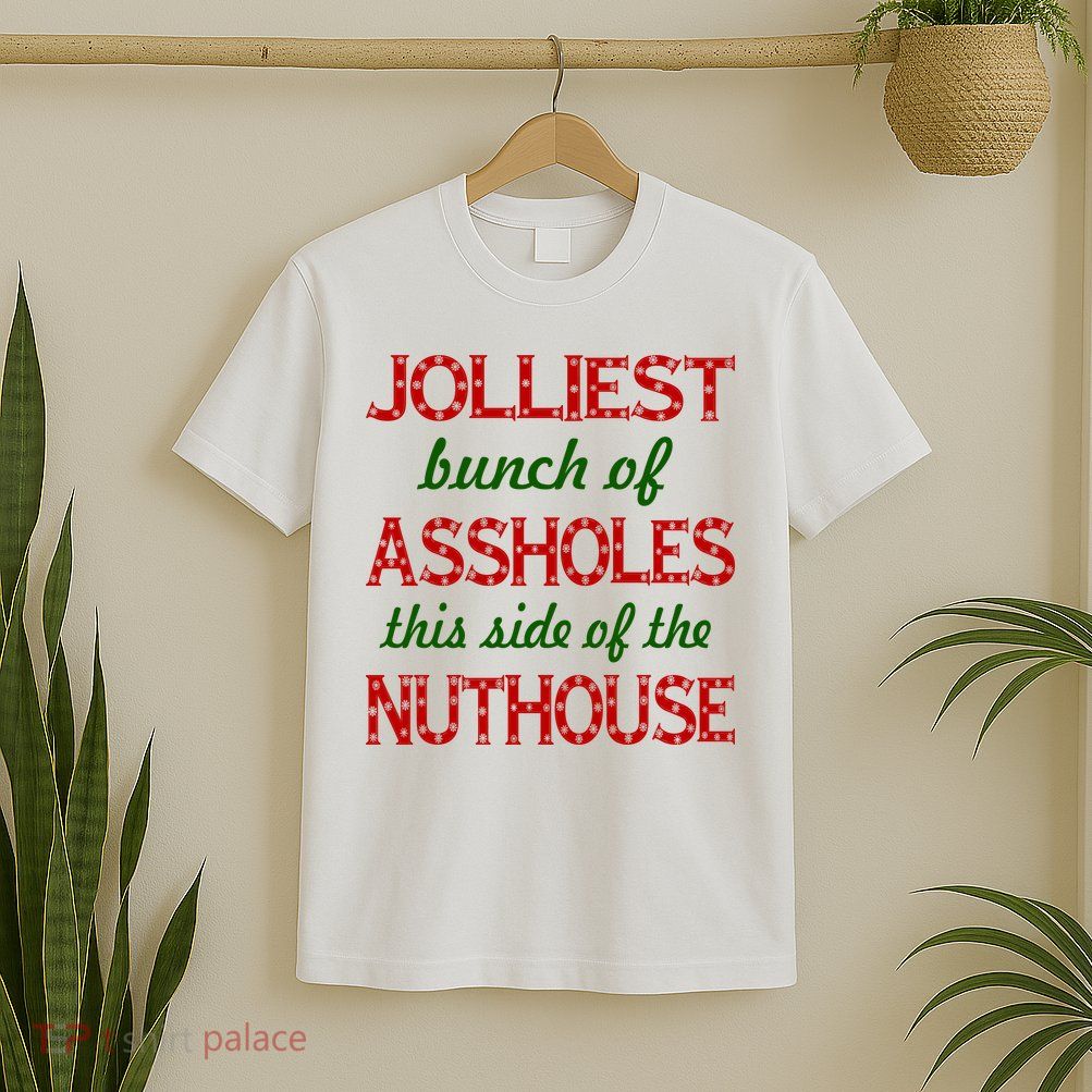 Jolliest Bunch of Assholes On This Side Nuthouse T-Shirt