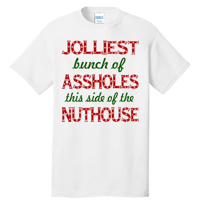 Jolliest Bunch of Assholes On This Side Nuthouse Tall T-Shirt