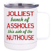 Jolliest Bunch of Assholes On This Side Nuthouse 12 oz Stainless Steel Tumbler Cup