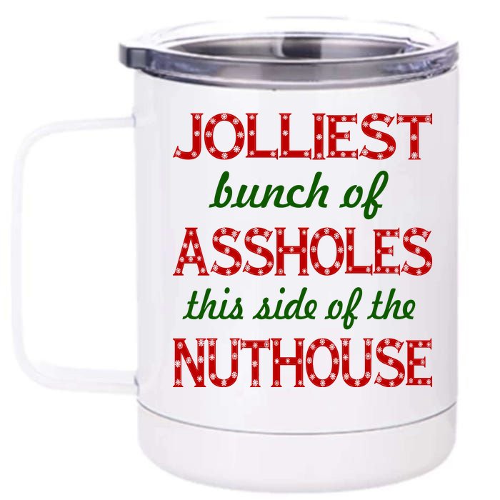 Jolliest Bunch of Assholes On This Side Nuthouse 12 oz Stainless Steel Tumbler Cup