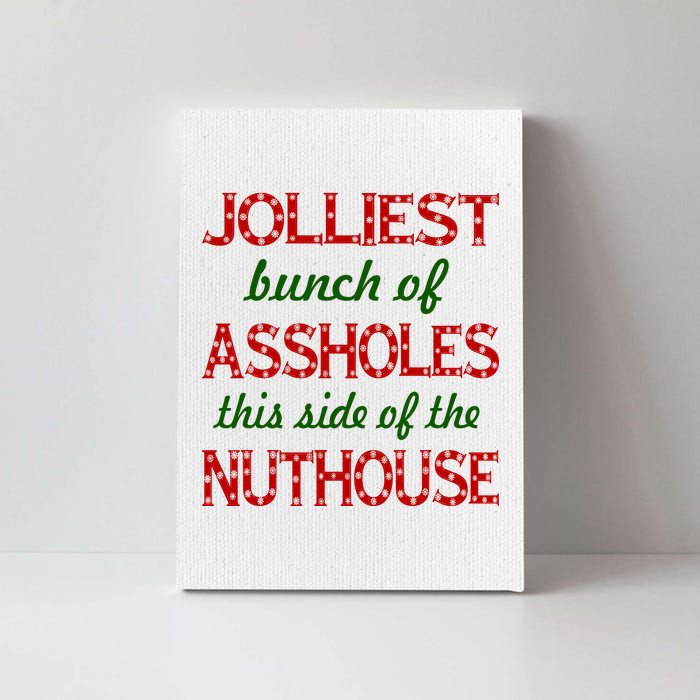 Jolliest Bunch of Assholes On This Side Nuthouse Canvas