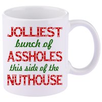 Jolliest Bunch of Assholes On This Side Nuthouse 11oz C Handle Ceramic Mug
