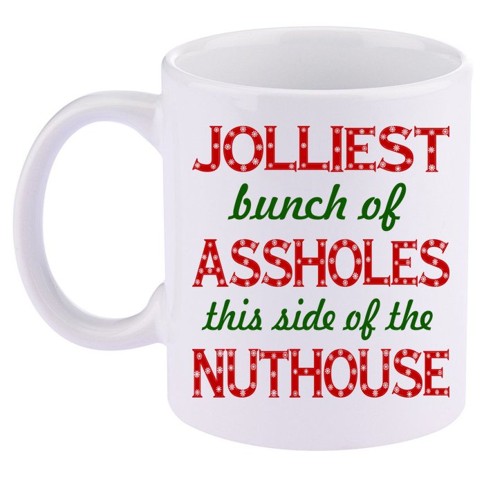 Jolliest Bunch of Assholes On This Side Nuthouse 11oz C Handle Ceramic Mug