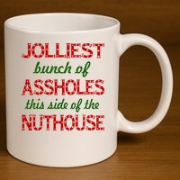 Jolliest Bunch of Assholes On This Side Nuthouse 11oz C Handle Ceramic Mug