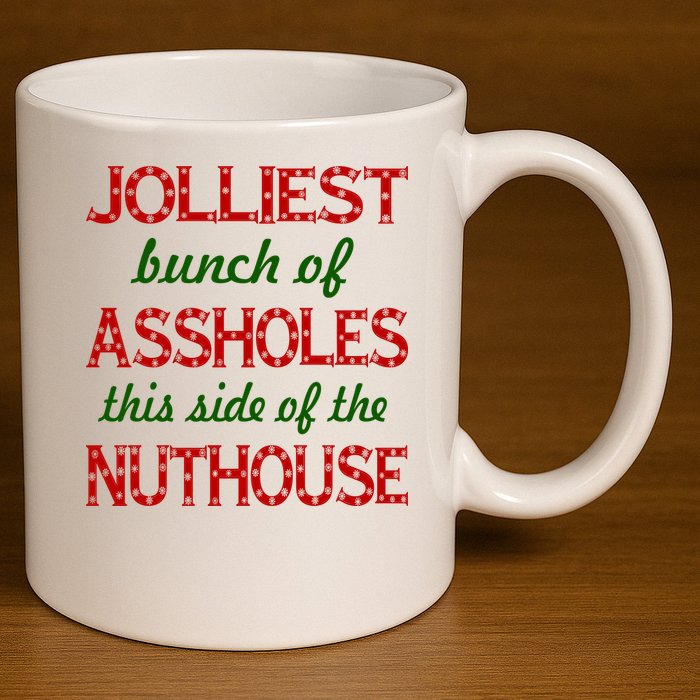 Jolliest Bunch of Assholes On This Side Nuthouse 11oz C Handle Ceramic Mug