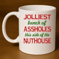 Jolliest Bunch of Assholes On This Side Nuthouse 11oz C Handle Ceramic Mug