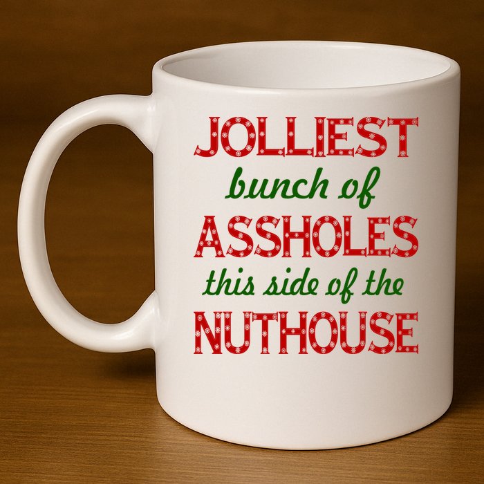 Jolliest Bunch of Assholes On This Side Nuthouse 11oz C Handle Ceramic Mug