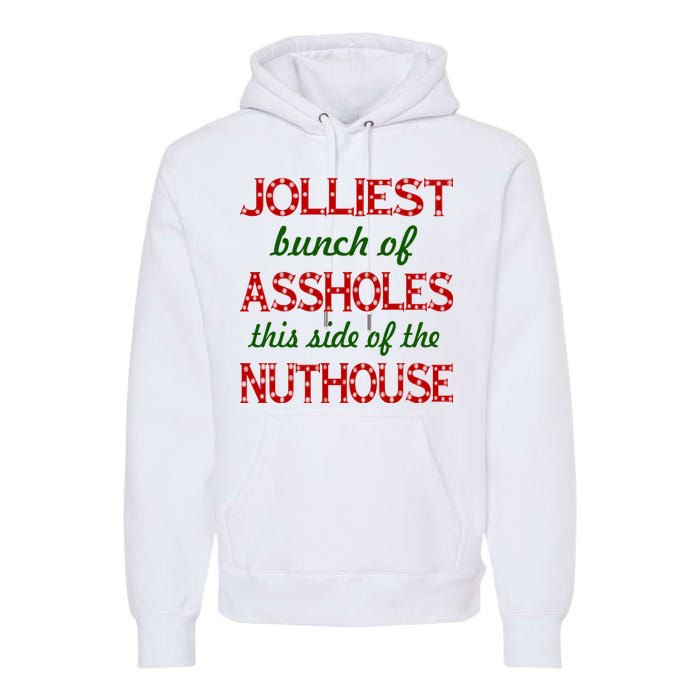 Jolliest Bunch of Assholes On This Side Nuthouse Premium Hoodie