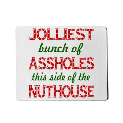 Jolliest Bunch of Assholes On This Side Nuthouse Mousepad