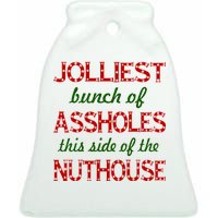 Jolliest Bunch of Assholes On This Side Nuthouse Ceramic Bell Ornament