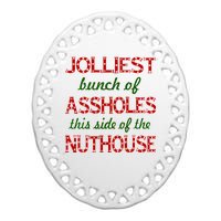 Jolliest Bunch of Assholes On This Side Nuthouse Ceramic Oval Ornament