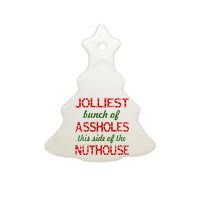 Jolliest Bunch of Assholes On This Side Nuthouse Ceramic Tree Ornament