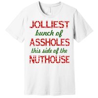 Jolliest Bunch of Assholes On This Side Nuthouse Premium T-Shirt