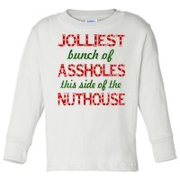 Jolliest Bunch of Assholes On This Side Nuthouse Toddler Long Sleeve Shirt